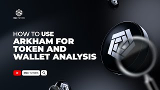 How To Use Arkham For Token And Wallet Analysis
