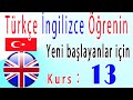 Türkçe İngilizce Öğrenin, Yeni başlayanlar için, Kurs： 13