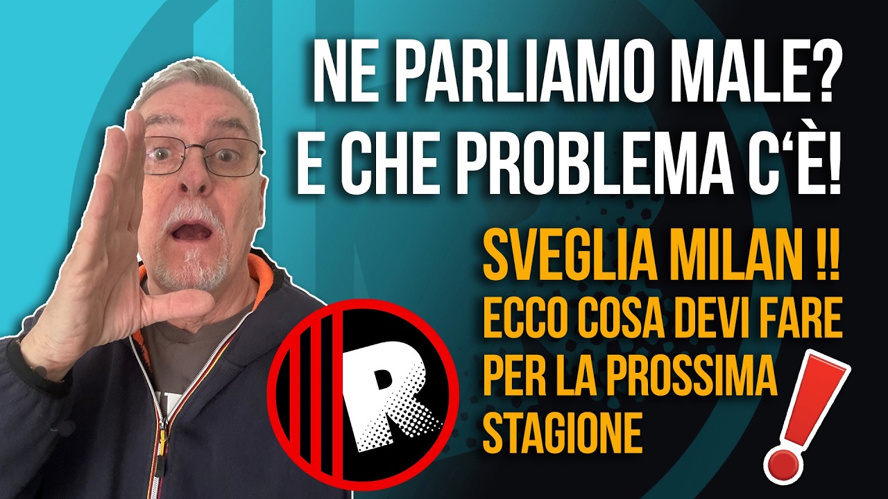 ⏰🔔 SVEGLIA MILAN‼️ FATTI SENTIRE‼️ Tre consigli per la prossima stagione