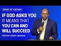 If God Asks You it Means that You Can and Will Succeed! - Pastor Henry Madava