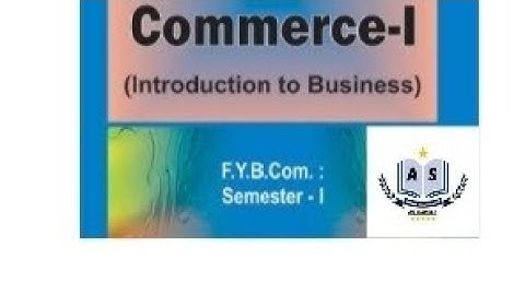 FYBCOM SEM 1 - Introduction to business (Commerce 1) Module 1 - Business Part 1