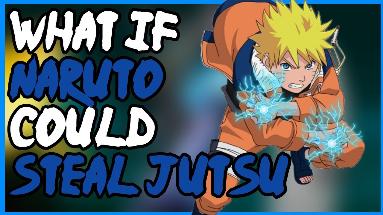What If Naruto Could Steal Jutsu
