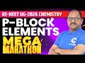 P Block Elements Mega Marathon 🔥 Complete Chemistry Revision for RE-NEET UG 2026