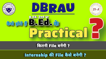 How will DBRAU B Ed Internship & Practical Files be made? B.Ed. 2ND YR📖📖🔥
