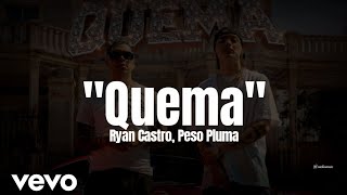 Ryan Castro, Peso Pluma - Quema (LETRA) Estreno 2023