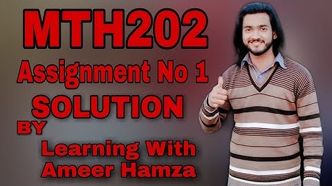 Mth202 Assignment 1 2020 complete solution | Ameer Hamza|