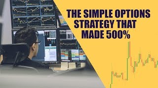 Simple Options Strategy That Made 500% While The Market Lost 4%