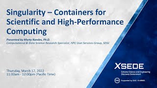 Singularity – Containers for Scientific and High-Performance Computing (Expanse Webinar)