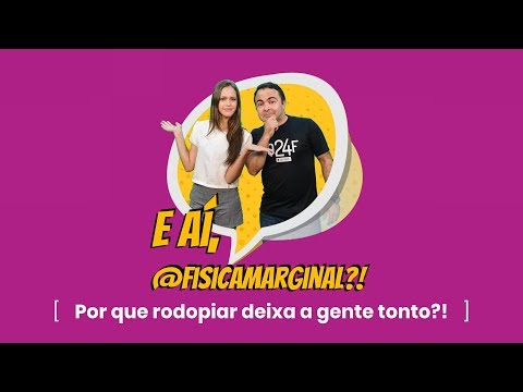 "E aí, @FisicaMarginal?!" - chamada para o 5o programa - Por que rodar deixa a gente tonto?!