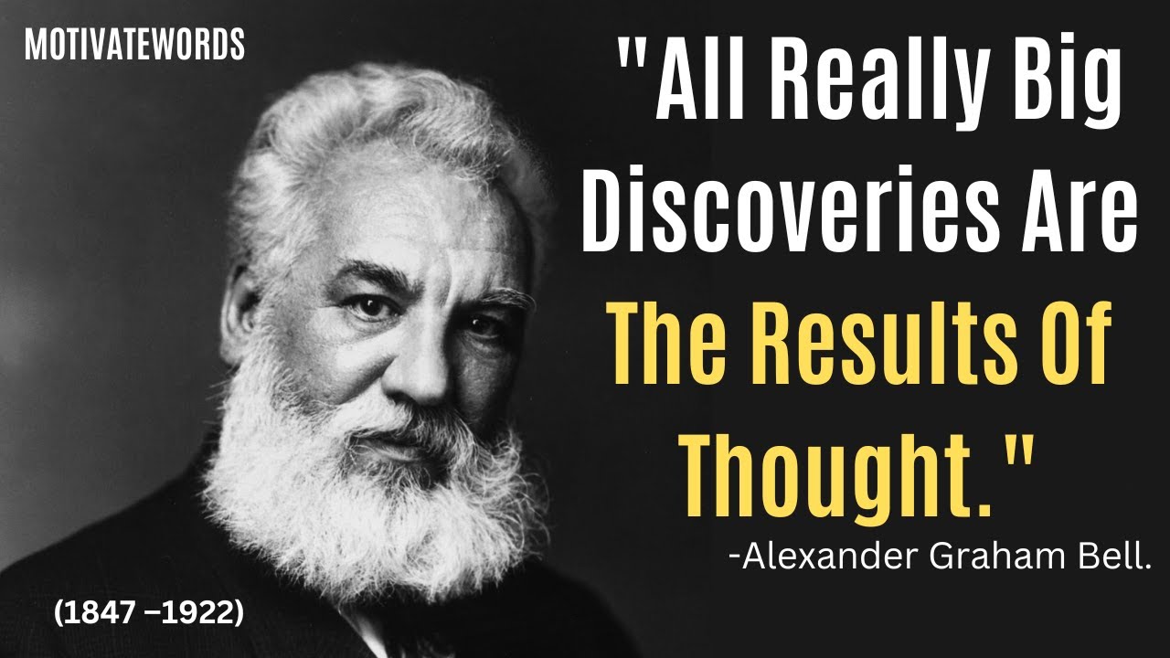 The Life and Thoughts of Alexander Graham Bell. Graham Bell Quotes.