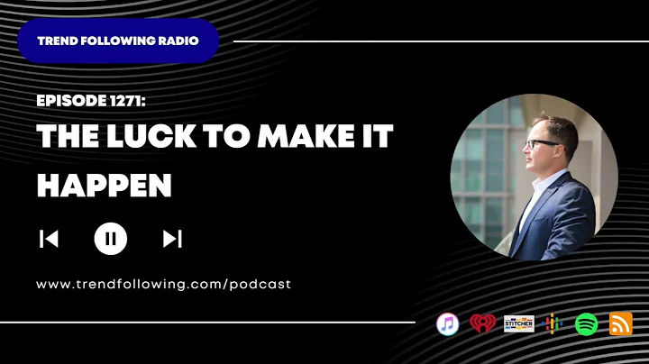 Ep. 1271: The Luck to Make It Happen with Michael Covel on Trend Following Radio