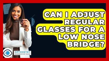 Can I Adjust Regular Glasses For A Low Nose Bridge? - Optometry Knowledge Base