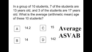 ASVAB Arithmetic Reasoning: In a group of 10 students, 7 of the students are 13