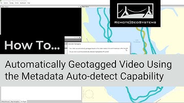 How to Geotag Video Using the Metadata Auto-detect Feature in the Video Geotagging Capabilities