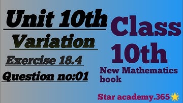 Unit 18||Variation||Last Question no: 01||Exercise 18.4||class 10|| new mathematics book.