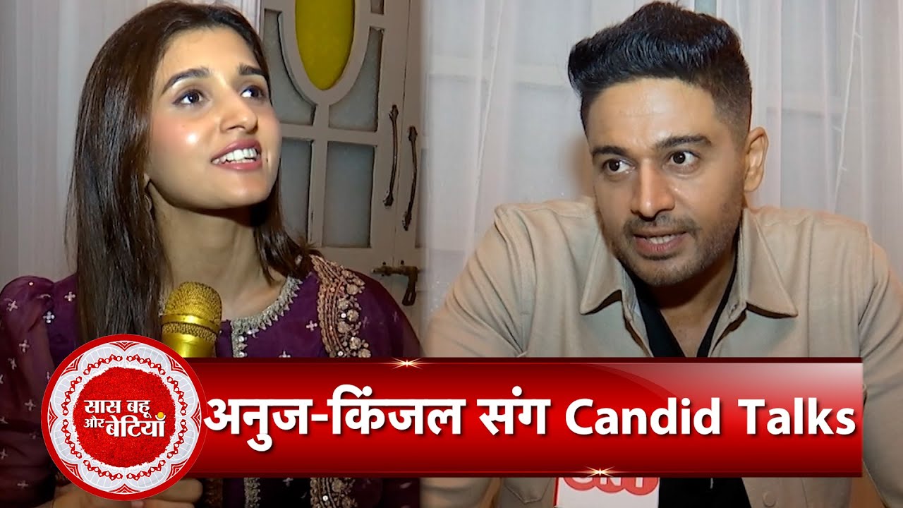 Exclusive Interview of Anupamaa's Kinjal aka Nidhi Shah & Anuj aka Gaurav Khanna With SBB