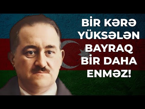 Bir kərə yüksələn bayraq bir daha enməz! M. Ə. Rəsulzadə