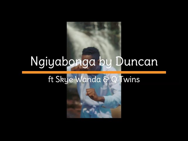 Ngiyabonga Lyrics   Duncan ft Skye Wanda & Qwabe Twins class=