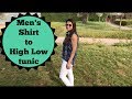 Convert Men's Shirt to high low tunic | FASHIONFORU CHANNEL