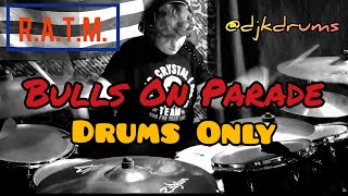 Bulls On Parade - RATM - [DRUMS ONLY]