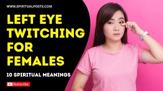 Left Eye Twitching For Females: 10 Spiritual Meanings | What Does Left Eye Blinking Mean?