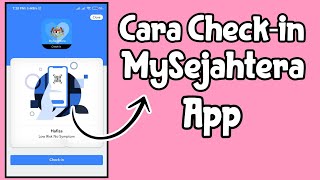 Cara check-in MySejahtera app