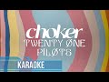 Twenty one pilots  choker karaoke