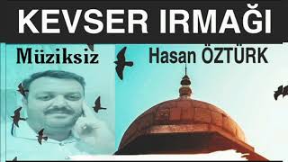 Kevser Irmağı - Hasan Öztürk MÜZİKSİZ.. Resimi