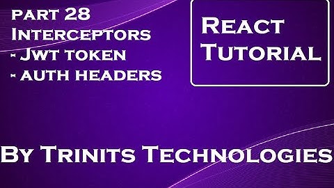 Part 28 React Tutorial | Axios in React | Axios interceptors | JWT token | Authentication headers