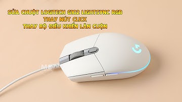 Sửa Chuột Logitech Lightsync RGB Gen 2 - Thay nút Click - Sửa lăn cuộn chuột