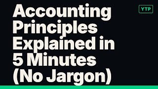 Accounting Principles Explained in 5 Minutes (No Jargon)