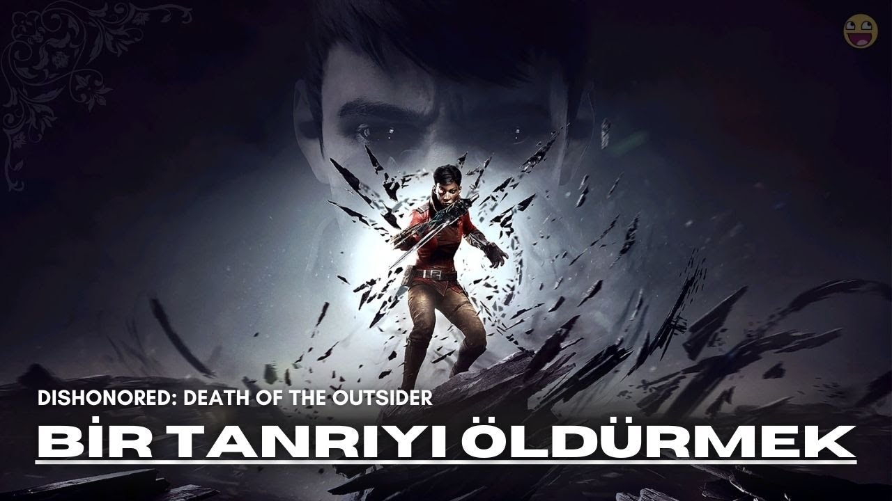 BİR TANRIYI ÖLDÜRMEK | Dishonored: Death of the Outsider'ın Hikayesi