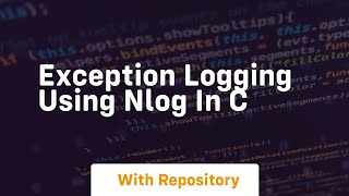 Exception Logging Using Nlog In C