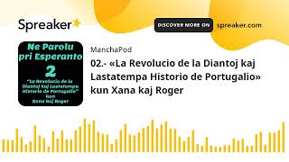 02.- «La Revolucio de la Diantoj …» kun Xana kaj Roger (8/9) Ne Parolu pri Esperanto