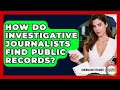 Discover How Investigative Journalists Access Public Records 🕵️♂️