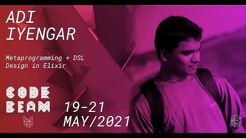 Metaprogramming + DSL Design in Elixir | Adi Iyengar | Code BEAM V EU 21