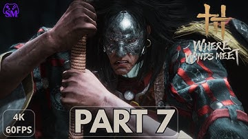 WHERE WINDS MEET Gameplay Walkthrough PART 7 [4K 60FPS] - NO COMMENTARY