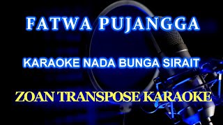 Fatwa Pujangga Karaoke Nada Wanita #ZoanTranspose #Versi BungaSirait