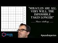 Miracles Are All Very Well, The Impossible Takes Longer!