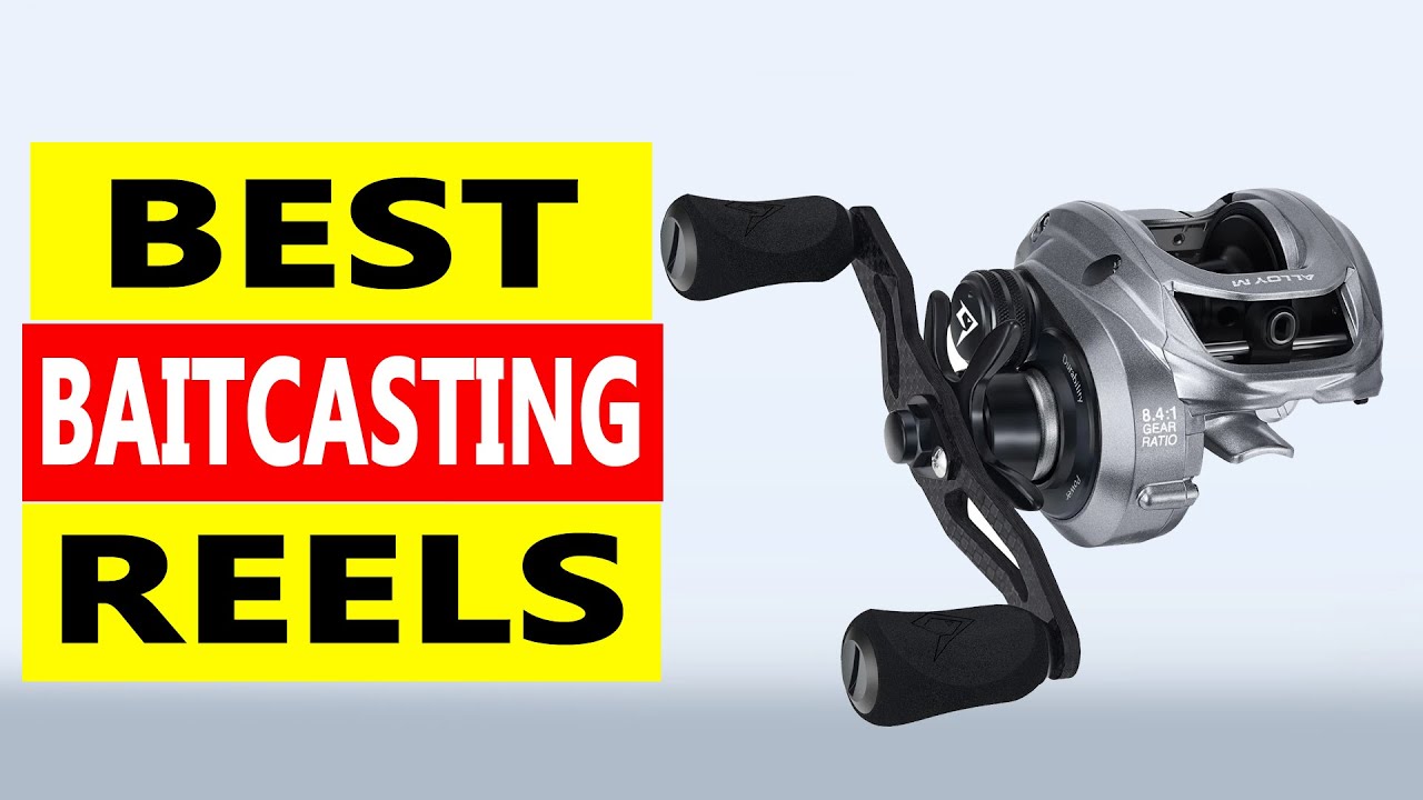 2025’s Best Baitcasting Reels|Top 5 Baitcasting Reels Reviewed