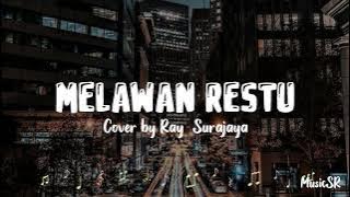 MELAWAN RESTU - Ray Surajaya cover (Lirik)