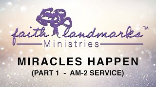 MIRACLES HAPPEN - Part 1 - Two Realms (10:30am Service)