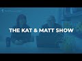 The Kat and Matt show