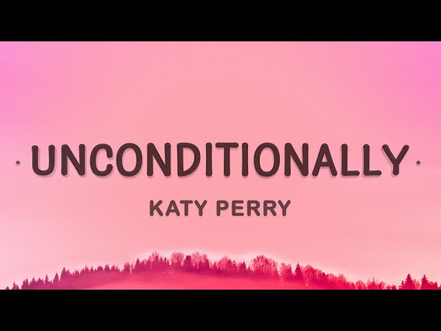 Katy Perry - Unconditionally (Lyrics) class=