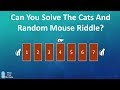 The Cats And Random Mouse Riddle. Tough Problem Solved With Markov Chains
