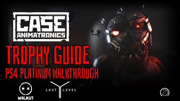 CASE: Animatronics - Trophy Guide. Platinum Walkthrough. PS4