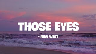 Those Eyes - New West (spedup )(Lyrics)