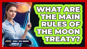 What Are The Main Rules Of The Moon Treaty?