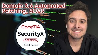 SecurityX/CASP  - Domain 3.6.2 Automated Patching, SOAR - CAS-005