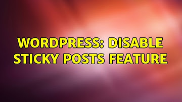 Wordpress: Disable sticky posts feature (3 Solutions!!)